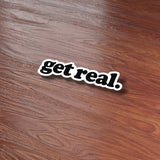 Get Real Sticker - Mini Funny Quote Decal for Hydroflask Water Bottle