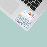 Ghouls Just Wanna Have Fun Halloween Sticker on Laptop