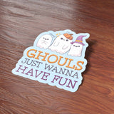 Ghouls Just Wanna Have Fun Halloween Sticker on Wood