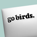 Go Birds Philly Sticker - Philadelphia PA & NJ Decal