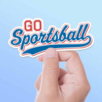 Go Sportsball Sticker for Hydroflask Water Bottle - Funny Sports Quote Decal for Laptop