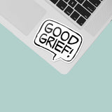 Good Grief Sticker - Funny Cartoon Decal for Water Bottle