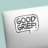 Good Grief Sticker - Funny Cartoon Decal for Water Bottle
