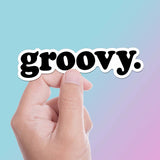 Groovy Sticker - Funny Retro Quote Decal for Water Bottle