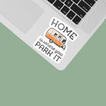 Home Is Where You Park It Trailer Sticker