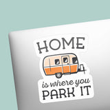 Home Is Where You Park It Trailer Sticker