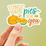 I Only Have Pies for You Fall Sticker