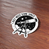 I Just Need Some Space Telescope Sticker - Cute Outdoors Decal