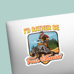 I'd Rather Be 4 Wheelin' Sticker