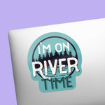 I'm on River Time Sticker