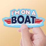 I'm on a Boat Sticker
