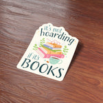 It's Not Hoarding if It's Books Sticker