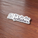 It's In the Syllabus - Funny School Sticker