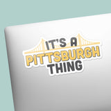 It's a Pittsburgh Thing PGH Pennsylvania Sticker on Laptop