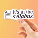 It's In the Syllabus - Funny School Sticker