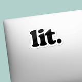 Lit Sticker - Funny Quote Decal for Water Bottle