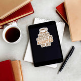 Maybe Coffee is Addicted to Me Sticker