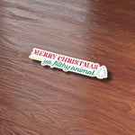 Merry Christmas Ya Filthy Animal Sticker on Wood Desk