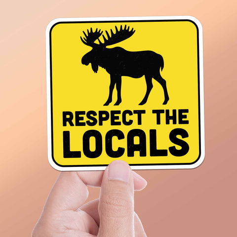 Respect the Locals Bull Moose Sticker for Hydroflask Water Bottle - Funny Nature Quote Laptop Decal - Cute National Park Gift