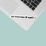 No Worries If Not Funny Social Anxiety Sticker on Laptop