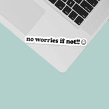 No Worries If Not Funny Social Anxiety Sticker on Laptop