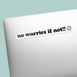No Worries If Not Funny Decal on Laptop