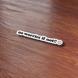 No Worries If Not Funny Sticker on Wood Desk in Office