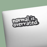 Normal is Overrated Funny Quote Decal on Laptop