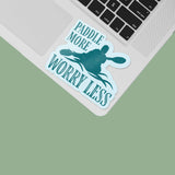 Paddle More Worry Less Kayak Sticker on Laptop