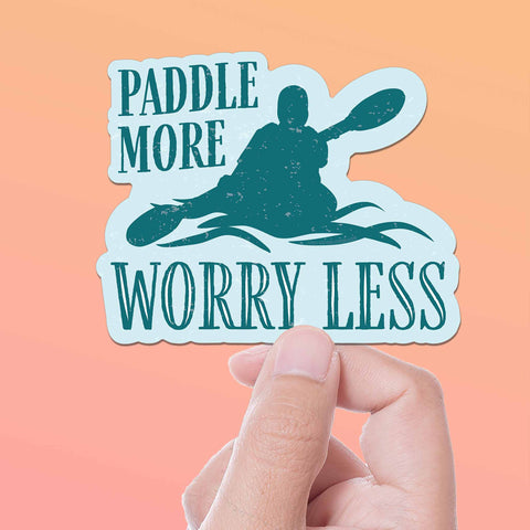 Paddle More Worry Less Kayaking Sticker