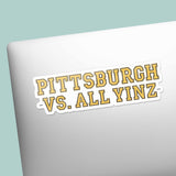Pittsburgh vs All Yinz Sticker - Funny PGH Pennsylvania Decal