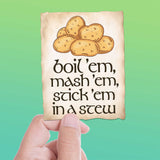 Potatoes Boil Em Mash Em Stick Em in a Stew Movie Quote Sticker