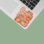 Pumpkin Spice & Everything Nice Sticker