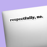 Respectfully No Funny Decal on Laptop