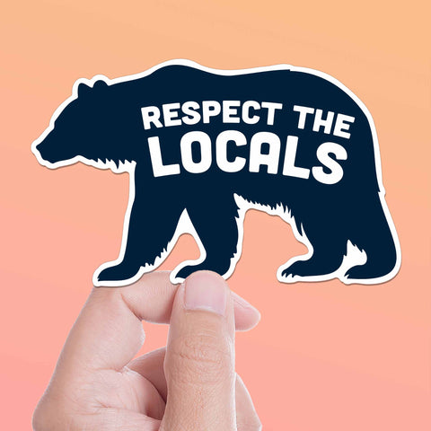 Blue Respect the Locals Bear Sticker for Hydroflask Water Bottle - Funny Nature Quote Laptop Decal - Cute National Park Gift