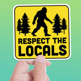 Respect the Locals Bigfoot Sticker - PNW Sasquatch Decal