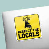 Respect the Locals Buck Sticker - Funny Deer Quote Decal