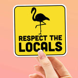 Respect the Locals Flamingo Sticker - Funny Florida Nature Decal