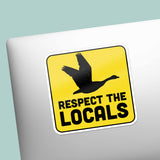 Respect the Locals Canada Goose Sticker - Funny Bird Quote Decal