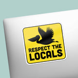 Respect the Locals Pelican Sticker - Funny Beach Bird Decal