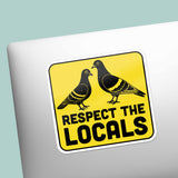 Respect the Locals Pigeon Sticker - Funny Bird Quote Decal