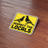 Respect the Locals Pigeon Sticker - Funny Bird Quote Decal