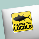 Respect the Locals Tuna Sticker - Funny Ocean Fishing Decal