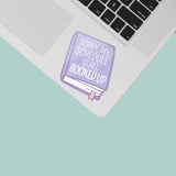 My Schedule is All Booked Up Sticker - Cute Reading Decal