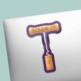Screw It Wine Sticker for Hydroflask - Funny Drinking Decal