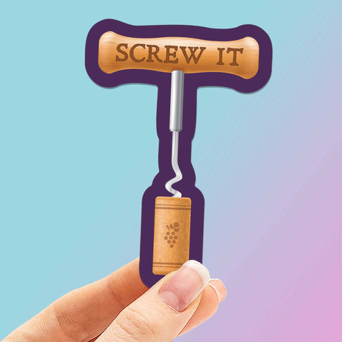 Screw It Wine Sticker for Hydroflask - Funny Drinking Decal