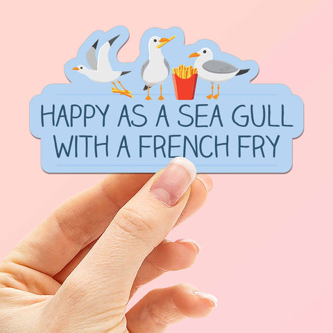 Happy as a Sea Gull with a French Fry Sticker