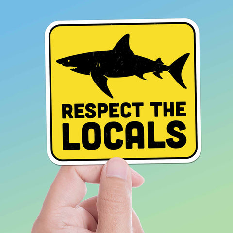 Respect the Locals Shark Sticker for Hydroflask Water Bottle, Funny Beach Quote Laptop Decal, Florida Hawaii Southern California Gift