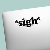 Sigh Sticker - Mini Funny Quote Decal for Hydroflask Water Bottle
