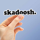 Skadoosh Sticker - Funny Movie Quote Decal for Water Bottle